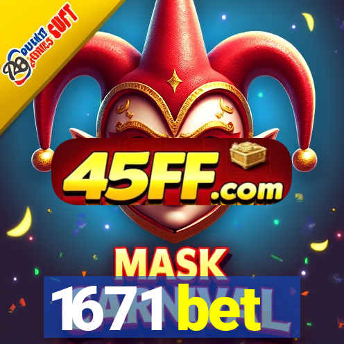 1671 bet